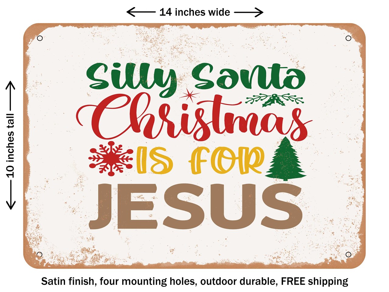DECORATIVE METAL SIGN - Silly Santa Christmas is For Jesus - Vintage Rusty Look